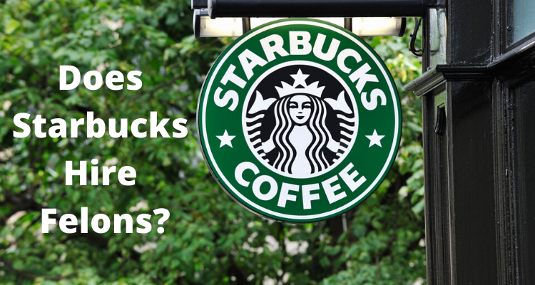 Does Starbucks Hire Felons?